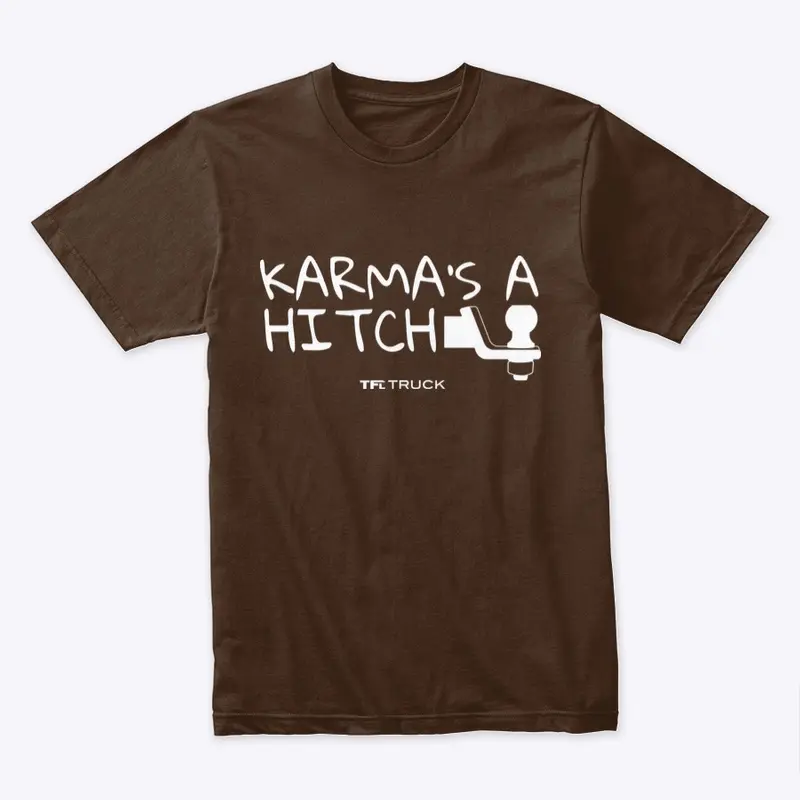 Karma's a Hitch T-Shirt (White Text)